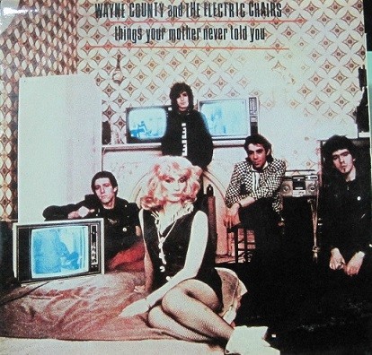 Wayne County And The Electric Chairs - Things Your Mother Never Told You