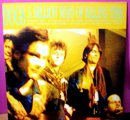 Dogs - A Million Ways Of Killing Time