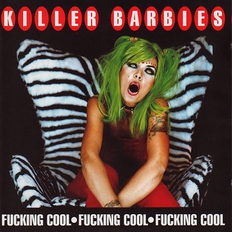 The Killer Barbies ‎– Fucking Cool. 