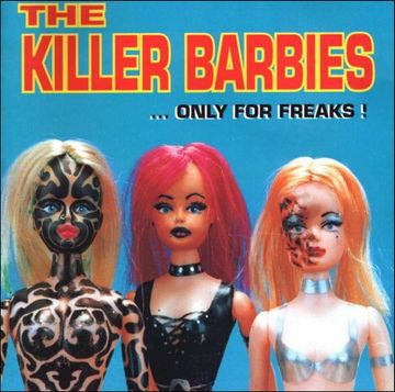 The Killer Barbies ‎– Only For Freaks