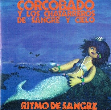 Corcobado Y Los Chatarreros De Sangre Y Cielo ‎– Ritmo De Sangre