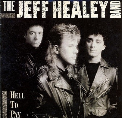 The Jeff Healey Band ‎– Hell To Pay