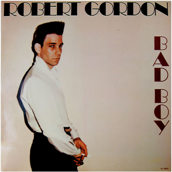 Robert Gordon  ‎– Bad Boy.
