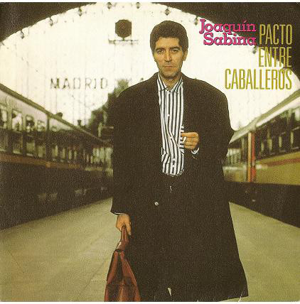 Joaquín Sabina ‎– Pacto Entre Caballeros.