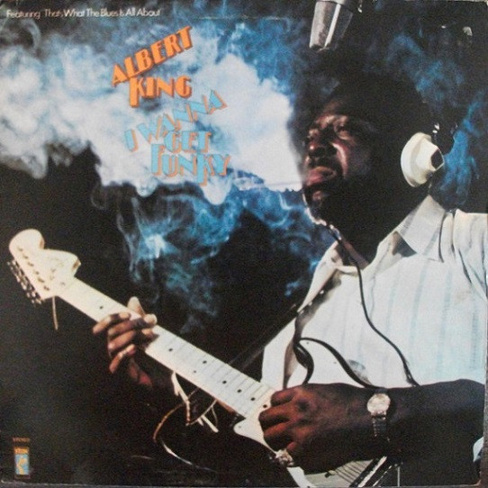 Albert King ‎– I Wanna Get Funky