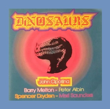 Dinosaurs, The: John Cipollina.