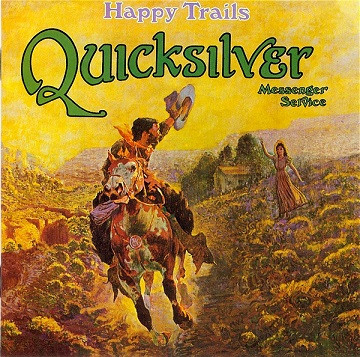 Quicksilver Messenger Service – Happy Trails. 