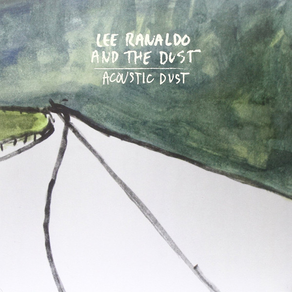 Lee Ranaldo And The Dust – Acoustic Dust