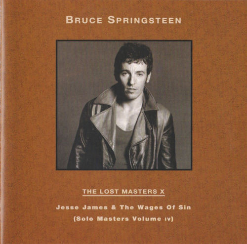 Bruce Springsteen – The Lost Masters X - Jesse James & The Wages Of Sin Bruce Springsteen – The Lost Masters X - Jesse James & The Wages Of Sin