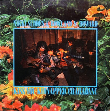 Nikki Sudden & Rowland S. Howard – Kiss You Kidnapped Charabanc